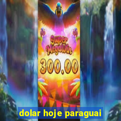 dolar hoje paraguai